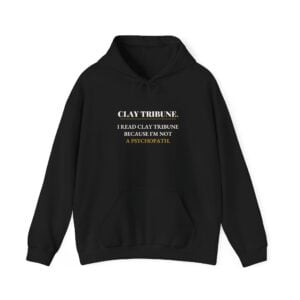 Not a Psychopath — Clay Tribune Hoodie